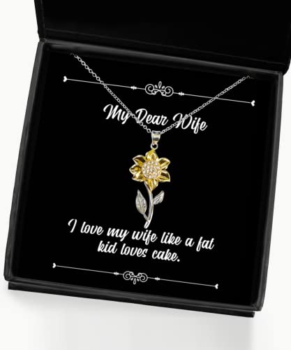 Special Wife Sunflower Pendant Necklace, I Love My Wife Like a Fat Loves, Present for Wife, Inspirational Gifts from Husband, Funny Wife Birthday Gifts, Funny Wife, Funny Wife