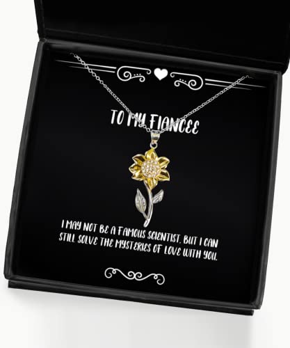 I May not be a Famous Scientist, but I can Still Solve The. Sunflower Pendant Necklace, Fiancee Present from, Epic Jewelry for, Gifts for Fiancee, Gift Ideas for Fiancee, What to get My Fiancee