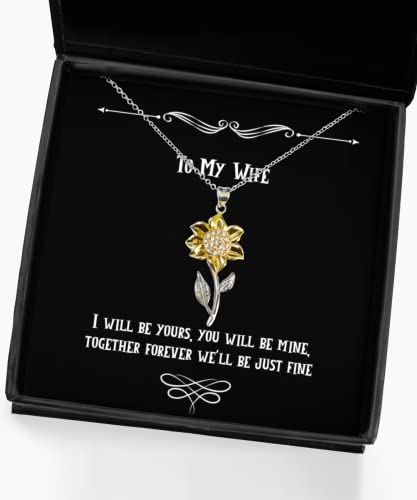 I Will be Yours, You Will be Mine, Together Forever We'll be Wife Sunflower Pendant Necklace, Inappropriate Wife, Jewelry for Wife