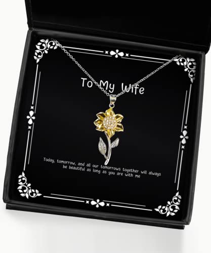 Today, Tomorrow, and All Our Tomorrows Together Will Always be Beautiful Sunflower Pendant Necklace, Wife Jewelry, Reusable Gifts for Wife