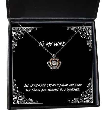 Cheap Wife, All Women are Created Equal but Only The Finest are Married to a Rancher, Wife Crown Pendant Necklace from Husband