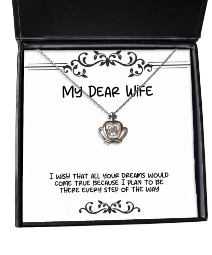 Perfect Wife Gifts, I Wish That All Your Dreams Would Come True Because I Plan to be There, Unique Holiday Crown Pendant Necklace from Wife