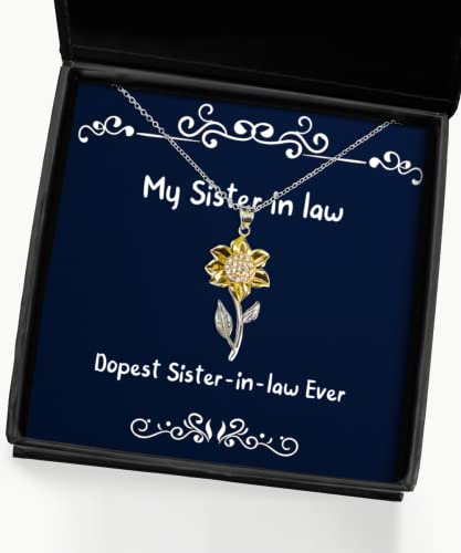 Sarcasm Sister in Law Gifts, Dopest Sister-in-Law Ever, Fun Sunflower Pendant Necklace for Sisters from Sister