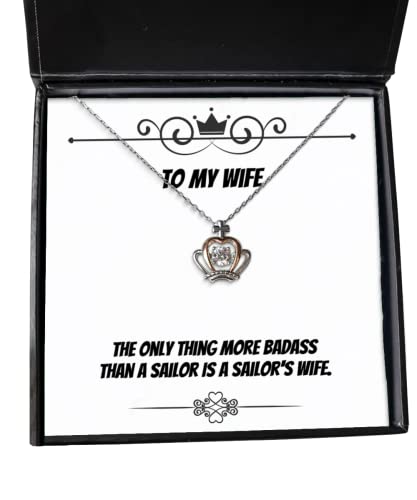 The Only Thing More Badass Than a Sailor is a Sailor's Wife. Wife Crown Pendant Necklace, Funny Wife, Jewelry for Wife