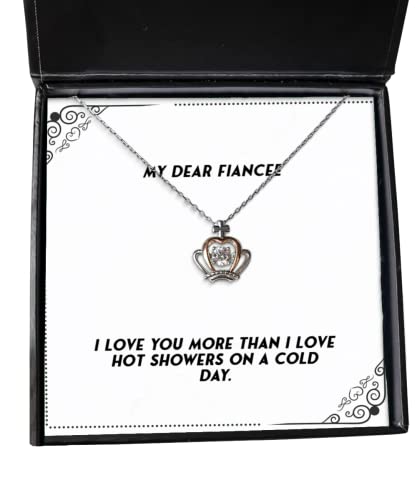 Sarcasm Fiancee Crown Pendant Necklace, I love you more than I love hot showers on a cold day, Present For , Cheap Gifts From , , Christmas, Hanukkah, Kwanzaa, New Years Eve, Valentines Day, Easter,