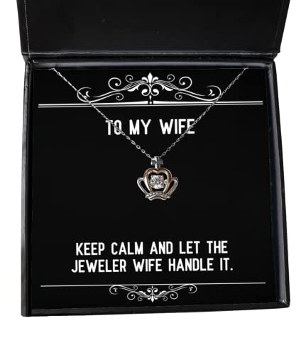 Gag Wife Crown Pendant Necklace, Keep Calm and Let The Jeweler Wife Handle It, Joke for Wife, Holiday