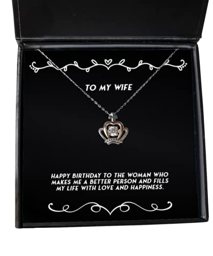 Unique Wife Gifts, Happy Birthday to The Woman who Makes me a Better Person and Fills, Wife Crown Pendant Necklace from Husband, Spouse, Girlfriend, Boyfriend, Significant Other