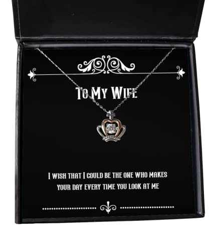 Nice Wife Gifts, I Wish That I Could be The one who Makes Your Day Every time You, Reusable Valentine's Day Crown Pendant Necklace from Wife