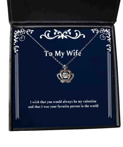 Wife for Wife, I Wish That You Would Always be My Valentine and That I was, Fancy Wife Crown Pendant Necklace, Jewelry from Husband