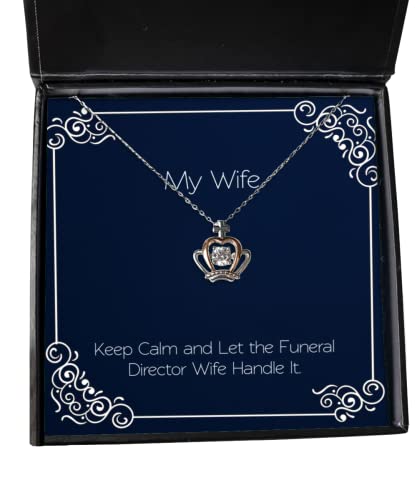 Nice Wife, Keep Calm and Let The Funeral Director Wife Handle It, Motivational Crown Pendant Necklace for Wife from Husband