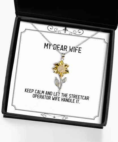 Sarcasm Wife Gifts, Keep Calm and Let The Streetcar Operator Wife Handle It, Holiday Sunflower Pendant Necklace for Wife, Wedding Gift for Wife, St for Wife, Gift Ideas for Wife,