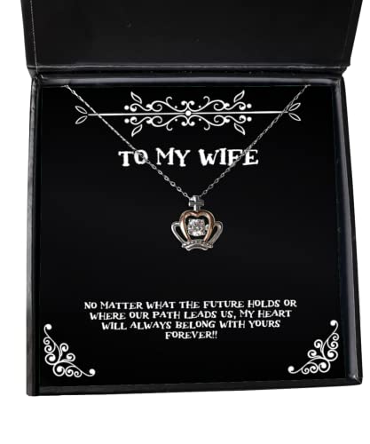 Sarcastic Wife, No Matter What The Future Holds or Where Our Path Leads us, My!!, Fancy Holiday Crown Pendant Necklace for Wife