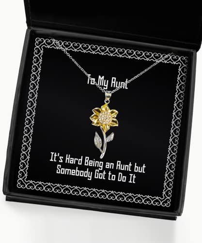 Perfect Aunt Gifts, It's Hard Being an Aunt but Somebody Got to Do It, Brilliant Christmas Sunflower Pendant Necklace Gifts for