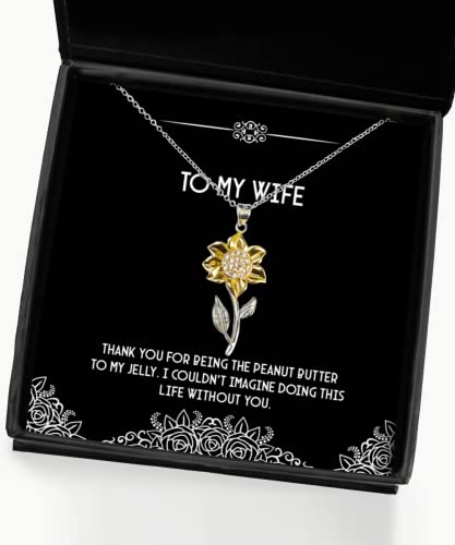 Cute Wife Gifts, Thank you for being the peanut butter to my jelly. I, Special Sunflower Pendant Necklace For Wife From Husband, Funny wife gift ideas, Unique funny wife gifts, Inexpensive funny wife
