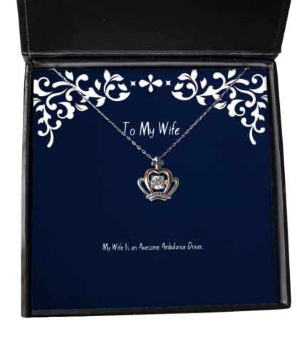 Funny Wife, My Wife is an Awesome Ambulance Driver, Christmas Crown Pendant Necklace for Wife