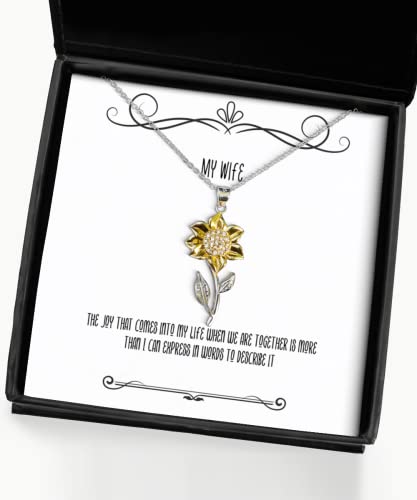 Joke Wife, The Joy That Comes into My Life When we are Together is More Than I, Fancy Sunflower Pendant Necklace for Wife from Husband