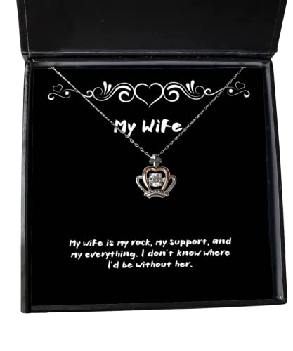 Best Wife Gifts, My Wife is My Rock, My Support, and My Everything. I Don't, Nice Birthday Crown Pendant Necklace from Wife