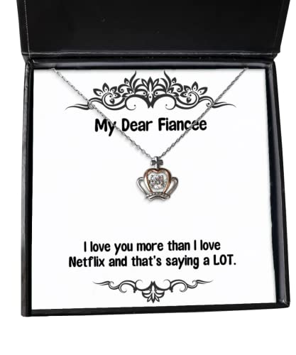 Perfect Fiancee Gifts, I Love You More Than I Love Netflix and That's Saying a LOT, Holiday Crown Pendant Necklace for Fiancee, Christmas, New Years, Hanukkah, Jewelry