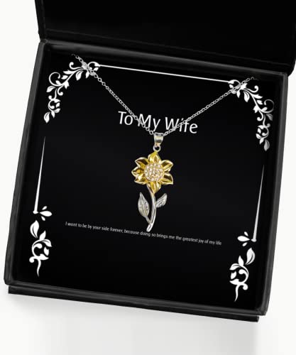 Perfect Wife Gifts, I want to be by your side forever, because doing so, Best Sunflower Pendant Necklace For Wife From Husband, , Funny wife, Gift for wife, Funny gift for wife, Sunflower necklace