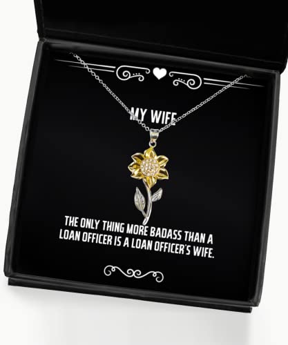 Inspirational Wife Sunflower Pendant Necklace, The Only Thing More Badass Than a Loan Officer is, Unique Idea for Wife, Holiday