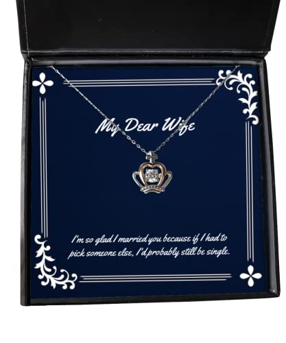 Wife Gifts for Wife, I'm so Glad I Married You Because if I had to, Beautiful Wife Crown Pendant Necklace, Jewelry from Husband, Wedding, for her