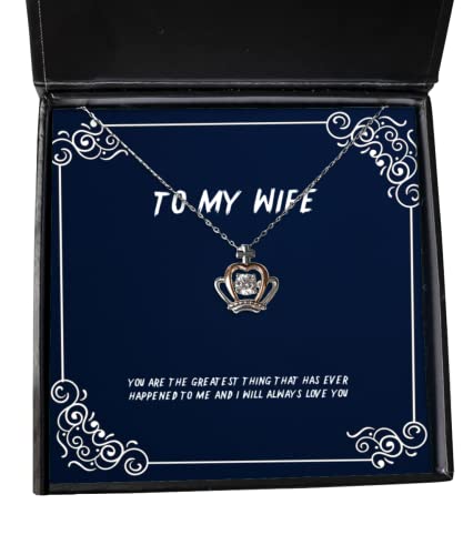 Sarcastic Wife Crown Pendant Necklace, You are The Greatest Thing That has Ever Happened to me, Cheap for Wife, Valentine's Day