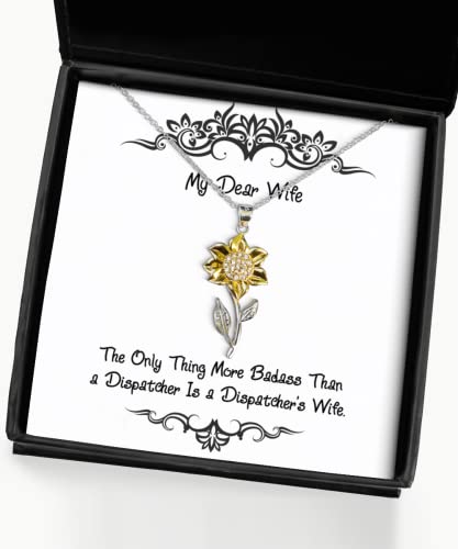 The Only Thing More Badass Than a Dispatcher Is a Dispatcher. Wife Sunflower Pendant Necklace, Cheap Wife Gifts, Jewelry For Wife, , Gift ideas for wife, Present for wife, Birthday gift for wife,