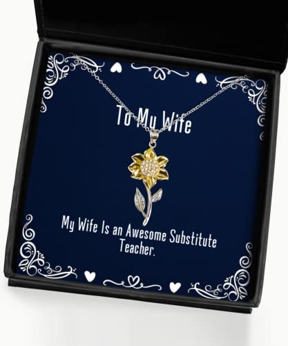 Brilliant Wife Sunflower Pendant Necklace, My Wife is an Awesome Substitute Teacher, for, Present from Husband, Jewelry for Wife