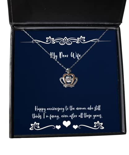 Happy Anniversary to The Woman who Still Thinks I. Crown Pendant Necklace, Wife Present from Husband, Beautiful Jewelry for Wife, Wedding from Husband, Birthday Gifts from Husband,