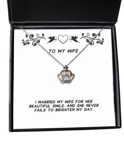 Love Wife Gifts, I Married My Wife for her Beautiful Smile, and she Never Fails to, Birthday Crown Pendant Necklace for Wife, Birthday Gift for Wife, Present for Wife, Gift Ideas for Wife