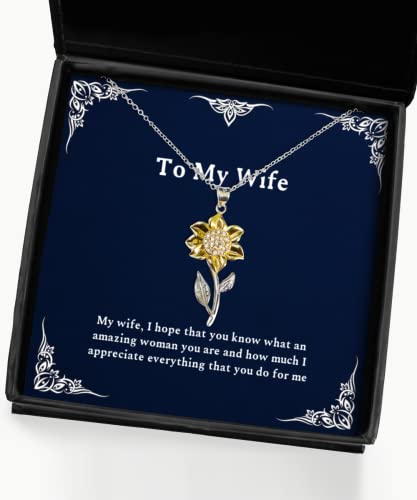 Reusable Wife, My Wife, I Hope That You Know What an Amazing Woman You are and How Much, Wife Sunflower Pendant Necklace from Husband