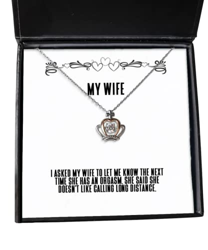 Unique Wife Gifts, I asked my wife to let me know the next time she has an orgasm. She, Birthday Crown Pendant Necklace For Wife, Birthday gifts for her, Birthday gifts for him, Unique birthday gifts,