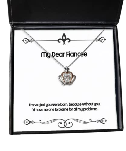 Fancy Fiancee Crown Pendant Necklace, I'm so Glad You were Born, Because Without You, I'd Have no, Gag Gifts, Funny Fiancee Gifts, Funny Engagement Gifts, Funny Wedding Gifts,