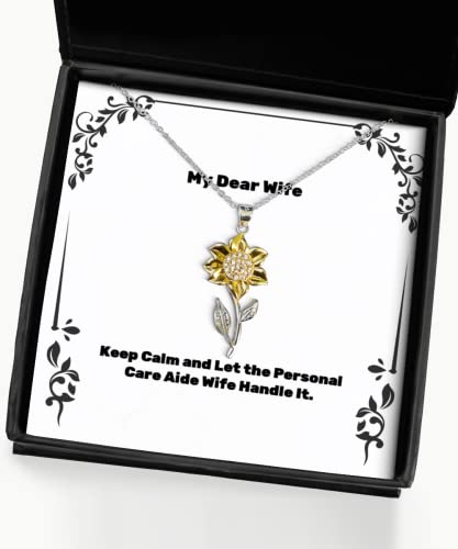 Inappropriate Wife Sunflower Pendant Necklace, Keep Calm and Let The Personal Care Aide Wife Handle, Funny for Wife, Christmas