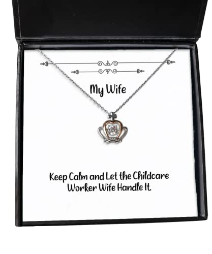 Fancy Wife Crown Pendant Necklace, Keep Calm and Let The Childcare Worker Wife, for Wife, Present from Husband, Jewelry for Wife