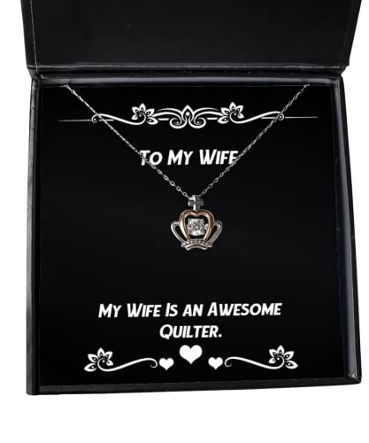 Special Wife Crown Pendant Necklace, My Wife is an Awesome Quilter, for, Present from Husband, Jewelry for Wife