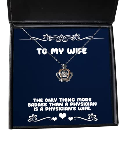 Reusable Wife Crown Pendant Necklace, The Only Thing More Badass Than a Physician is a Physician's, Unique for Wife, Holiday