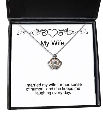 Unique Idea Wife Gifts, I married my wife for her sense of humor - and she keeps me, Birthday Crown Pendant Necklace For Wife, Gift ideas for wife, Unique gifts for wife, Gifts for wife who has