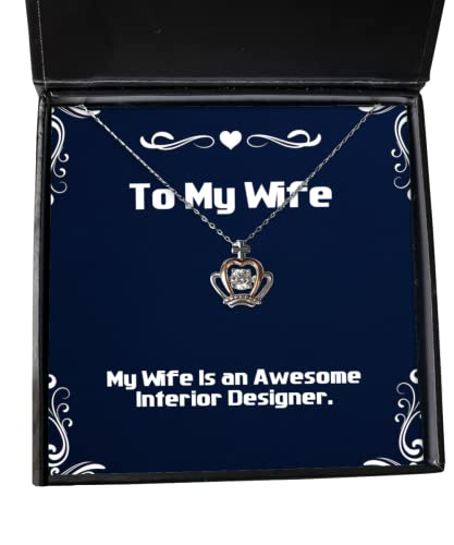 Funny Wife, My Wife is an Awesome Interior Designer, Cool Crown Pendant Necklace for from Husband