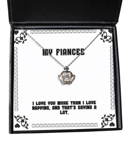 Sarcastic Fiancee Crown Pendant Necklace, I love you more than I love napping, and that's saying, Present For , Gag Gifts From , Gifts for fiancee, Gift ideas for fiancee, What to get my fiancee