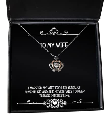 Gag Wife Gifts, I Married My Wife for her Sense of Adventure, and she Never, Love Crown Pendant Necklace for Wife from Husband, Anniversary, Birthday, Christmas, Valentines Day, Mothers Day, Fathers