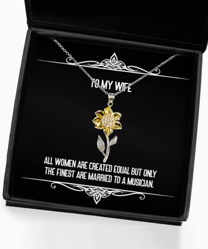 Joke Wife, All Women are Created Equal but Only The Finest are Married to a Musician, Holiday Sunflower Pendant Necklace for Wife