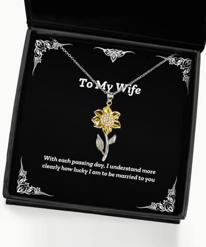 Cool Wife Sunflower Pendant Necklace, with Each Passing Day, I Understand More Clearly How, Present for Wife, Inspire from Husband