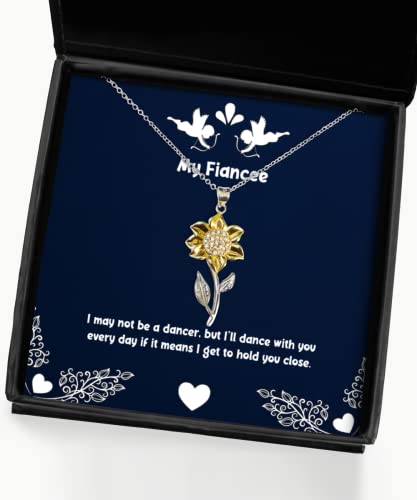 Cool Fiancee Gifts, I May not be a Dancer, but I'll Dance with You Every Day if, Birthday Sunflower Pendant Necklace for Fiancee, Gift Ideas from, Gifts from a to z, Personalized Gifts from, Unique