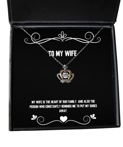 Fun Wife Gifts, My wife is the heart of our family. And also the person, Sarcasm Birthday Crown Pendant Necklace Gifts For Wife, Unique wife gifts, Unusual wife gifts, Best wife gifts, Cool wife