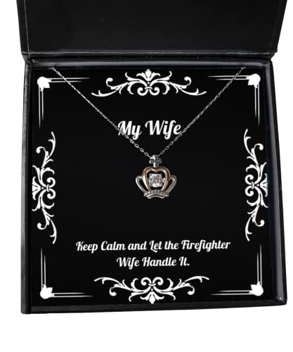 Perfect Wife, Keep Calm and Let The Firefighter Wife Handle It, Useful Christmas Crown Pendant Necklace for Wife