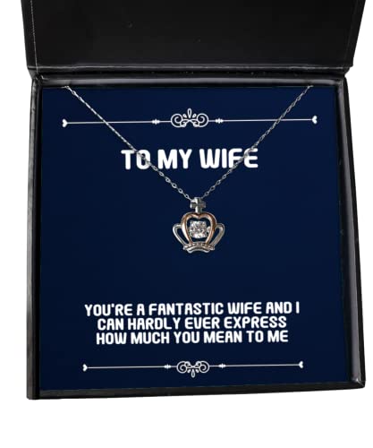 Wife for Wife, You're a Fantastic Wife and I can Hardly Ever Express How, Unique Wife Crown Pendant Necklace, Jewelry from Husband