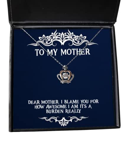 Inappropriate Mother Gifts, Dear Mother, I Blame You for How Awesome I, Funny Crown Pendant Necklace for Mother from Son Daughter
