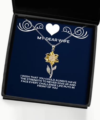 Gag Wife, I Wish That You Could Always Have The Strength to Never give up and face Every, Wife Sunflower Pendant Necklace from Husband