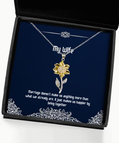 Marriage Doesn't Make us Anything More Than What we Already are, Sunflower Pendant Necklace, Wife Jewelry, Best Gifts for Wife